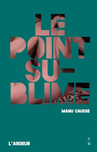 Le point sublime - Causse Manu ; Cha Gonzalez