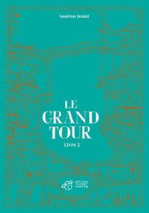 Le grand tour Tome 2 - Bonini Sandrine