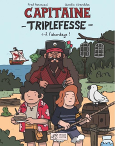 Capitaine Triplefesse - Fred Paronuzzi ; Quentin Girardclos