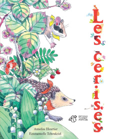 Les cerises - Heurtier Annelise ; Tchoukriel Emmanuelle