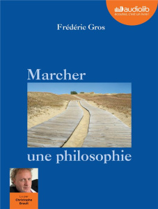 Marcher, une philosophie. 1 CD audio MP3 - Gros Frédéric ; Brault Christophe
