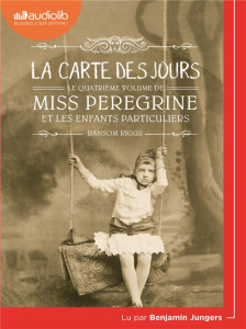 Miss Peregrine et les enfants particuliers Tome 4 : La carte des jours. 2 CD audio MP3 - Riggs Ransom ; Jungers Benjamin ; Van den Dries Si