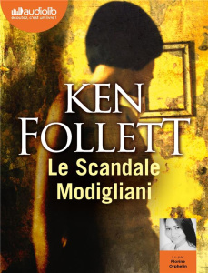 Le Scandale Modigliani. 1 CD audio MP3 - Follett Ken ; Orphelin Florine ; Mikhalkova Vivian