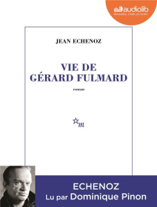 Vie de Gérard Fulmard. 1 CD audio MP3 - Echenoz Jean ; Pinon Dominique