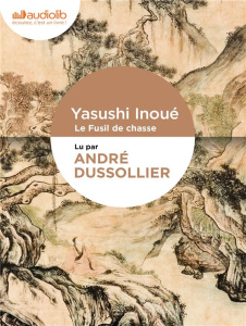 Le Fusil de chasse. 1 CD audio MP3 - Inoué Yasushi ; Dussollier André ; Yokoo Sadamachi