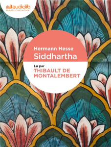 Siddhartha. 1 CD audio MP3 - Hesse Hermann ; Delage Joseph ; Montalembert Thiba