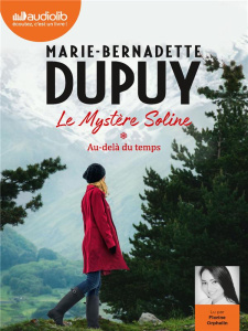 Le mystère Soline Tome 1 : Au-delà du temps. 2 CD audio MP3 - Dupuy Marie-Bernadette ; Orphelin Florine