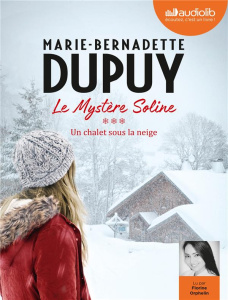 Le Mystère Soline Tome 3 : Un chalet sous la neige. 2 CD audio MP3 - Dupuy Marie-Bernadette ; Orphelin Florine