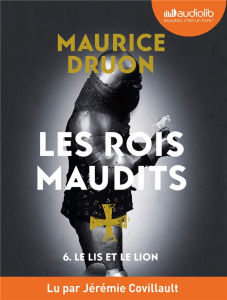 Les Rois maudits Tome 6 : Le Lis et le Lion. 1 CD audio MP3 - Druon Maurice ; Covillault Jérémie
