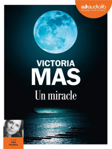 Un miracle. 1 CD audio MP3 - Mas Victoria ; Pouillon Julie