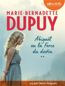 Abigaël Tome 2 : La force du destin. 2 CD audio MP3 - Dupuy Marie-Bernadette ; Hugues Nora