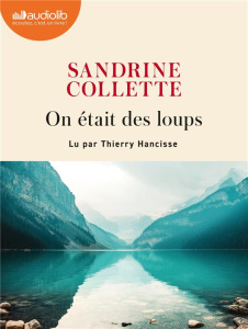On était des loups. 1 CD audio MP3 - Collette Sandrine ; Hancisse Thierry