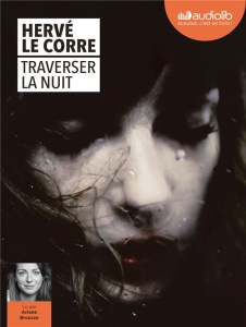 Traverser la nuit. 1 CD audio MP3 - Le Corre Hervé ; Brousse Ariane