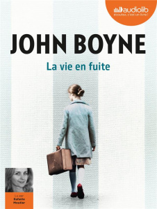 La vie en fuite. 1 CD audio MP3 - Boyne John ; Moutier Rafaèle ; Aslanides Sophie