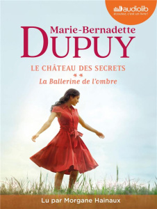 Le château des secrets Tome 2 : La ballerine de l'ombre. 2 CD audio MP3 - Dupuy Marie-Bernadette ; Hainaux Morgane