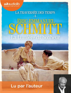 La traversée des temps Tome 4 : La lumière du bonheur. 2 CD audio MP3 - Schmitt Eric-Emmanuel
