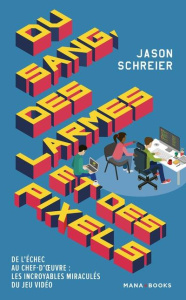 Du sang, des larmes et des pixels - Schreier Jason ; Davier Thomas