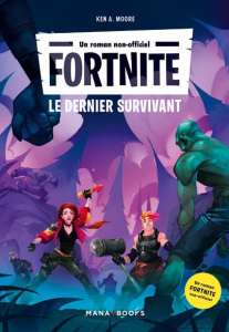 Fortnite. Le dernier survivant - MOORE Ken A. ; Viette Benjamin