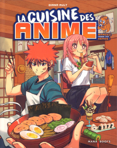 La cuisine des anime. Mangez comme vos héros ! - Ault Diana ; Laget Laurent ; Hamoui Nero