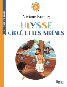 Ulysse, Circé et les sirènes. Cycle 3 - Koenig Viviane ; Blain Ewen ; Strauss Delphine