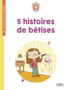 5 histoires de bêtises. Cycle 2 - Antonini Isabelle ; Esquerré Caroline