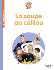 La soupe au caillou. Cycle 2 - Faure Antonin ; Karr Alphonse ; Vinet Marina
