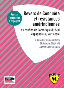 AGREGATION ESPAGNOL 2021. REVERS DE CONQUETE ET RESISTANCES AMERINDIENNES - LES CONFINS DE L'AMERIQU - OBREGON ITURRA