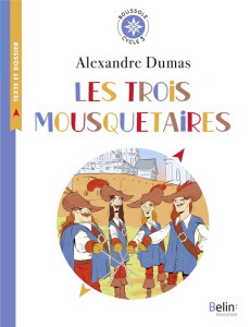 Les trois mousquetaires. Cycle 3 - Dumas Alexandre ; Lafforest Axel de ; Page Camille
