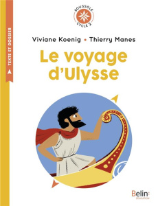 Le voyage d'Ulysse. Cycle 2 - Koenig Viviane ; Manès Thierry ; Charrier Laura