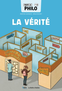 Toute la philo en BD. Tome 2, La vérité - Gasparov Martine ; Boudet Emilie