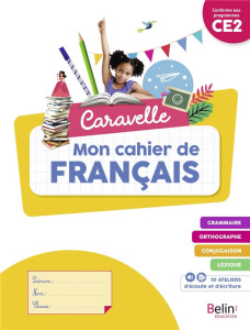 Mon cahier de français CE2 Caravelle. Edition 2023 - Chourau Annie