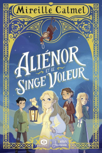 Aliénor et le singe voleur - Calmel Mireille ; Lebois Amandine