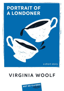 PORTRAIT OF A LONDONER - WOOLF VIRGINIA