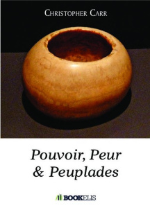 Pouvoir, peur et peuplades - Carr Christopher