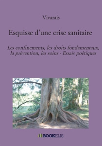 Esquisse d'une crise sanitaire. Les confinements, les droits fondamentaux, la prévention, les soins - VIVARAIS