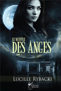 Le Souffle des Anges Tome 1 - Rybacki Lucille