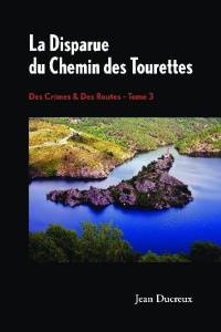 Des crimes & des routes Tome 3 : La disparue du Chemin des Tourettes - Ducreux Jean