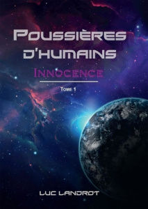 Poussières d'humains Tome 1 : Innocence - Landrot Luc