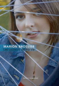 Les couleurs de ma vie. Marion Brossier - Schroeder Patrick