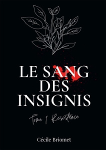 Le sang des Insignis Tome 1 : Résistance - Briomet Cécile