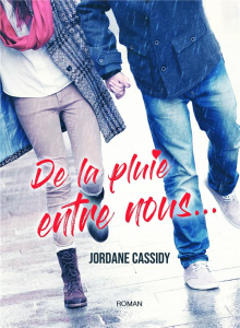De la pluie entre nous - Cassidy Jordane