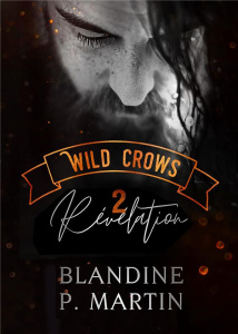 Wild Crows Tome 2 : Révélation - P. Martin Blandine