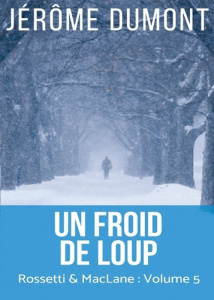 Rossetti & McLane Tome 5 : Un froid de loup - Dumont Jérôme