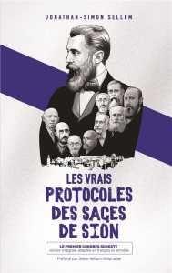 Les vrais protocoles des Sages de Sion. Le premier congrès sioniste - Sellem Jonathan-Simon ; Goldnadel Gilles-William