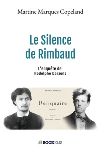 Le silence de Rimbaud. Une enquête de Rodolphe Darzens - Marques Copeland Martine