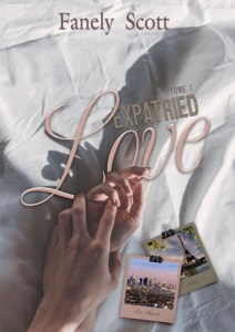 Expatried Love. Tome 1 - SCOTT Fanely