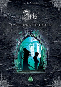 Iris Tome 1 : Quand tombent les lucioles - Aniballe Dee L.