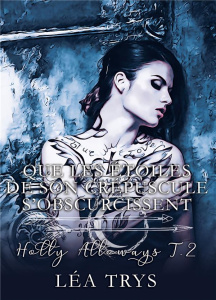 Holly Alloways Tome 2 : Que les étoiles de son crépuscule s'obscurcissent - Trys Léa