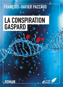 La messagère. Tome 1, La conspiration Gaspard - Paccaud François-Xavier