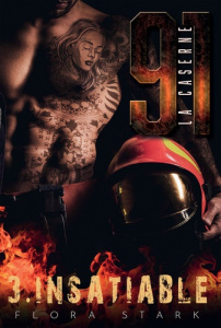 La Caserne 91 Tome 3 : Insatiable - Stark Flora